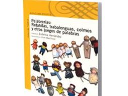 Palabrerías: Retahílas, trabalenguas, colmos y otros juegos de palabras. ESPECIAL  /