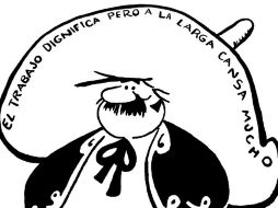 'El trabajo dignifica, pero a la larga cansa mucho': frase de El charro Matías, uno de sus más célebres personajes. ESPECIAL  /