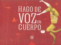 'Hago de voz un cuerpo', de María Baranda antalogador y Gabriel Pacheco, ilustrador.  /