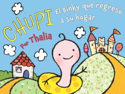 ''Binky: El chupete que regresó a su hogar'', fue escrito por Thalía e ilustrado por Ana Martín Larranaga. AP /