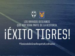 'Los Rayados deseamos que hoy sean parte de la historia. ¡Éxito Tigres!', fue el mensaje del Monterrey. TWITTER / @Rayados