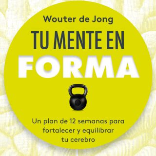 Libros recomendados: "Tu mente en forma" de Wouter de Jong