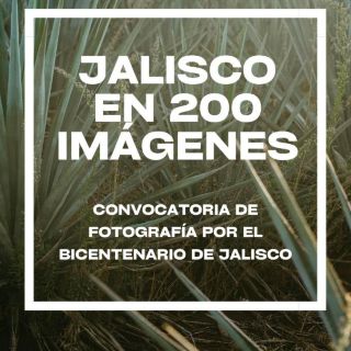 Anuncian convocatoria de fotografía por 200 años de Jalisco